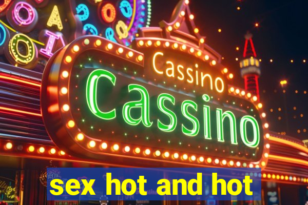 sex hot and hot